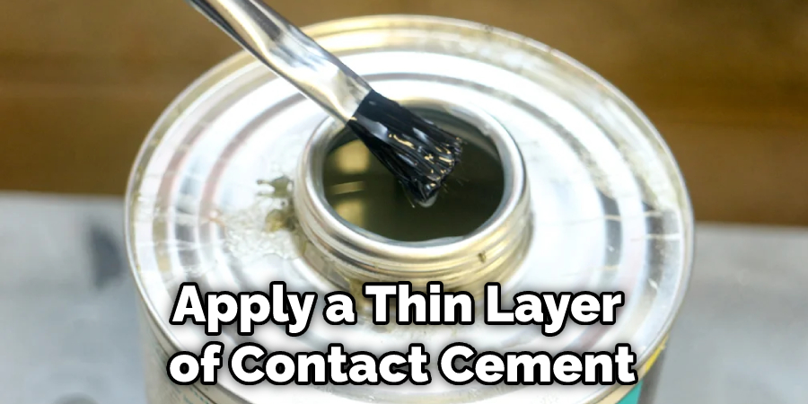 Apply a Thin Layer of Contact Cement