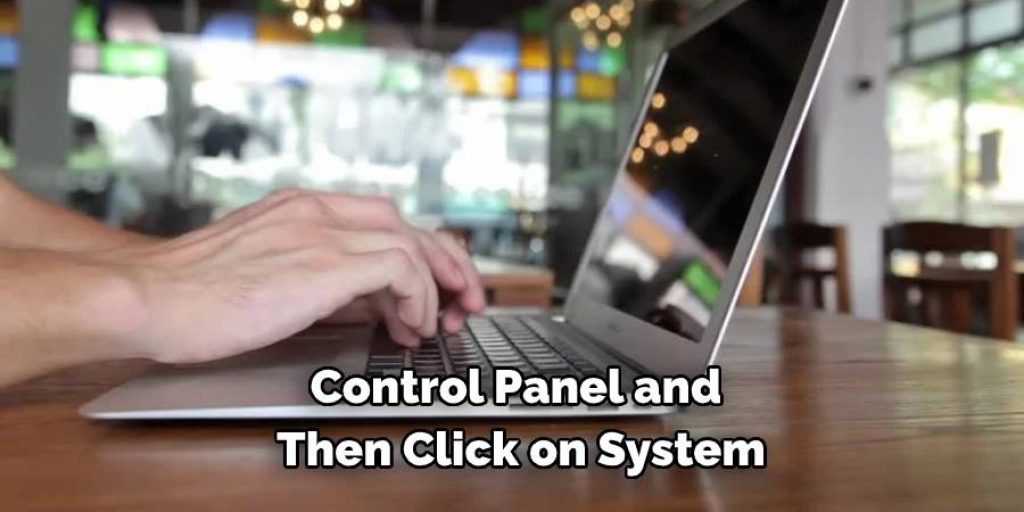 Control Panel and Then Click on System