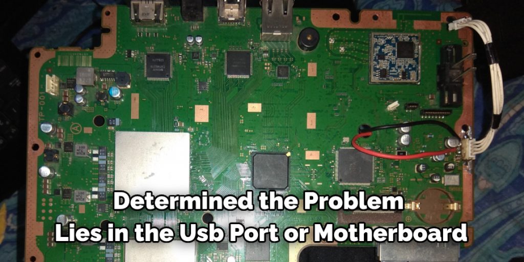Determined the Problem Lies in the Usb Port or Motherboard