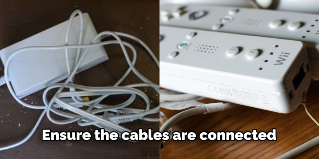 Ensure the cables are connected