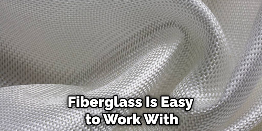 Fiberglass Is Easy to Work With
