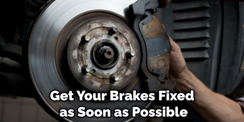 Get Your Brakes Fixed as Soon as Possible
