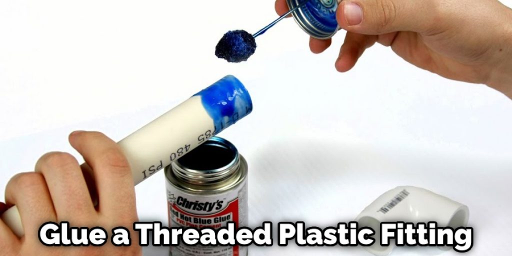 Glue a Threaded Plastic Fitting