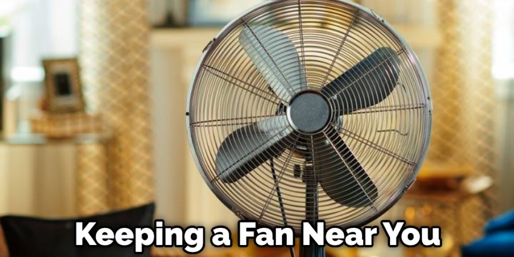 Keeping a Fan Near You