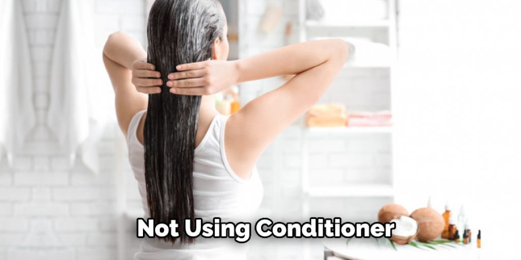 Not Using Conditioner