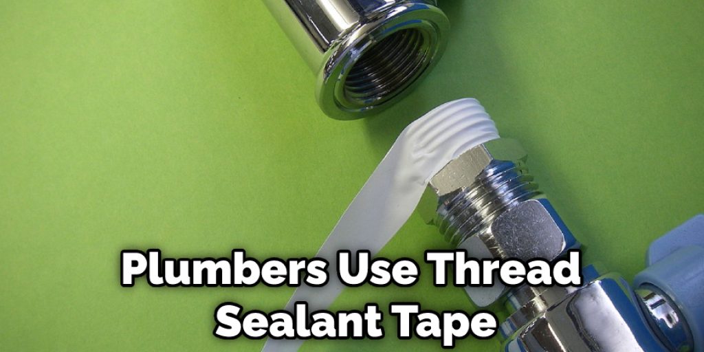 Plumbers Use Thread Sealant Tape