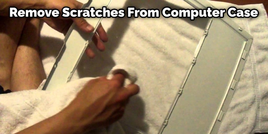 Remove Scratches From Computer Case