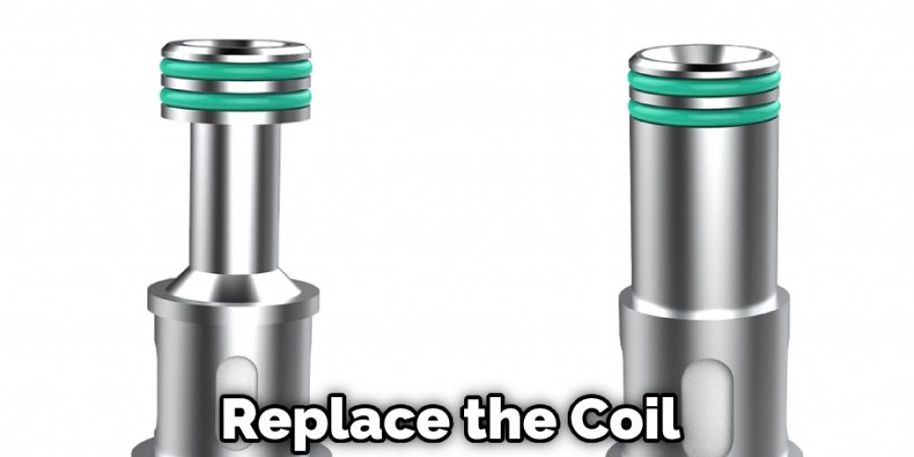 Replace the Coil 