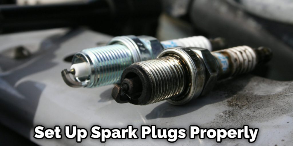 Set Up Spark Plugs Properly