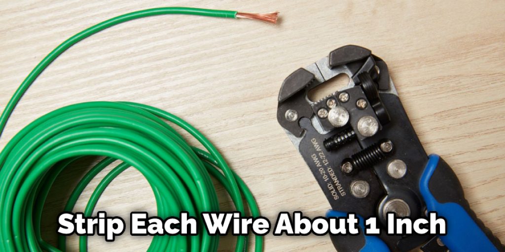 Strip Each Wire About 1 Inch