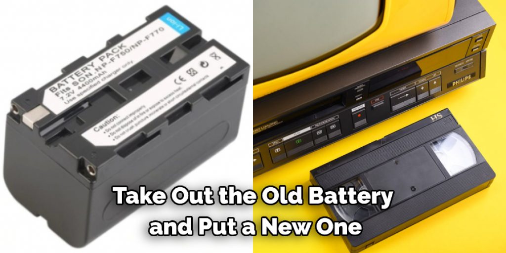 Take Out the Old Battery and Put a New One