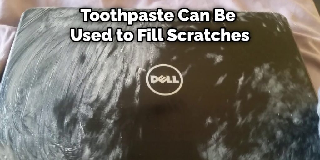 Toothpaste Can Be Used to Fill Scratches