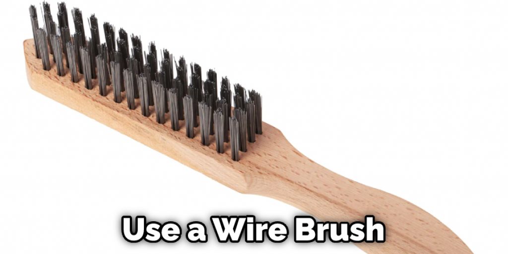 Use a Wire Brush