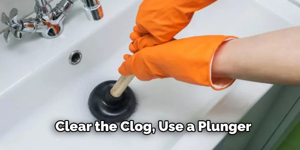 Clear the Clog, Use a Plunger