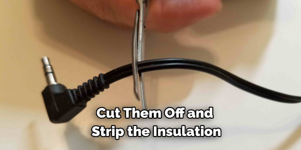 Cut Them Off and Strip the Insulation
