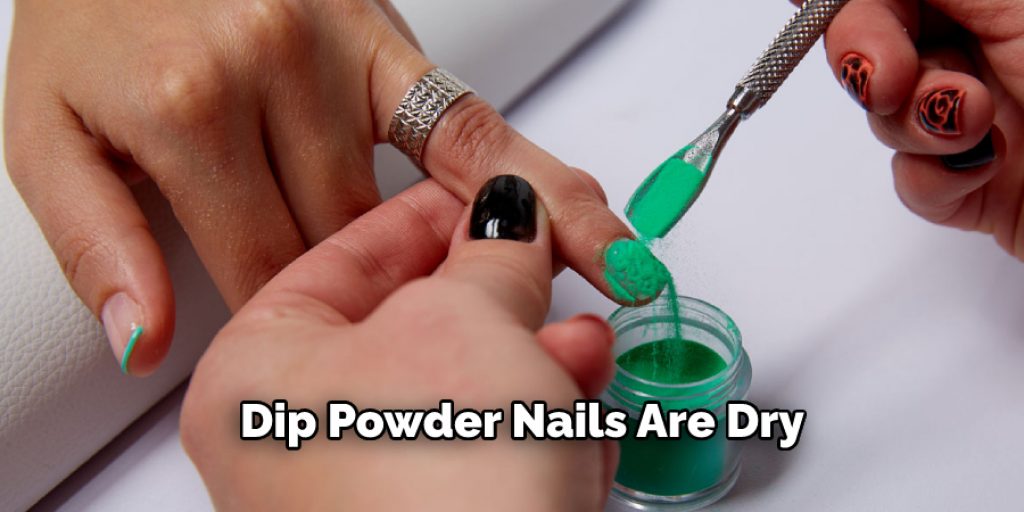 Dip Powder Nails Are Dry