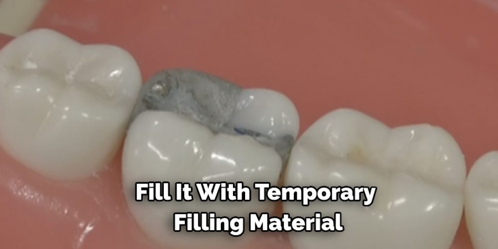 Fill  With a Temporary Filling Material