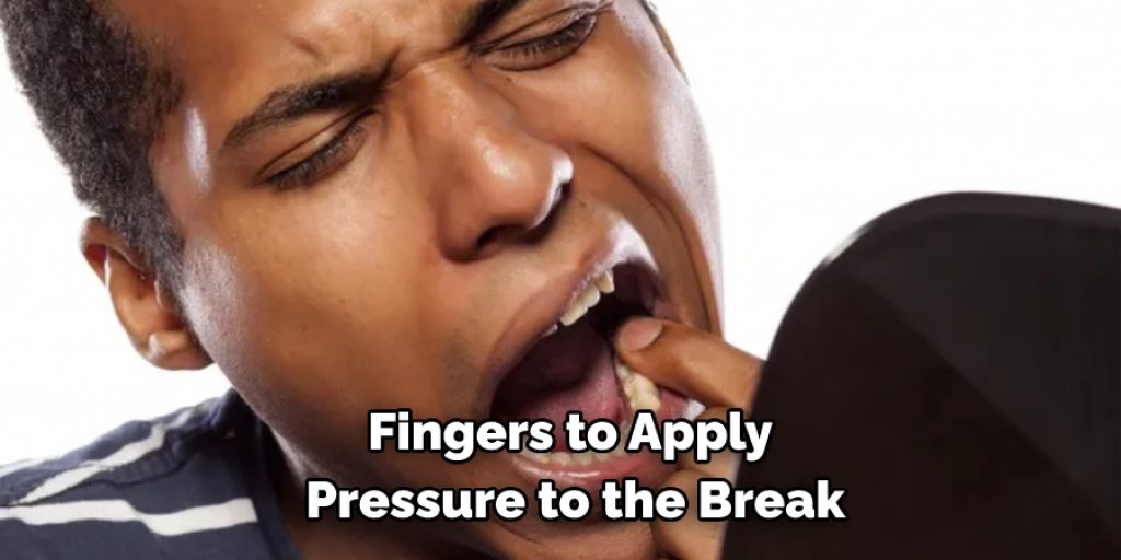 Fingers to Apply Pressure to the Break