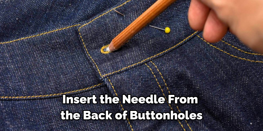 Insert the Needle From the Back of Buttonholes