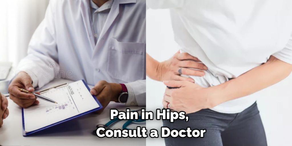 Pain in Hips, Consult a Doctor