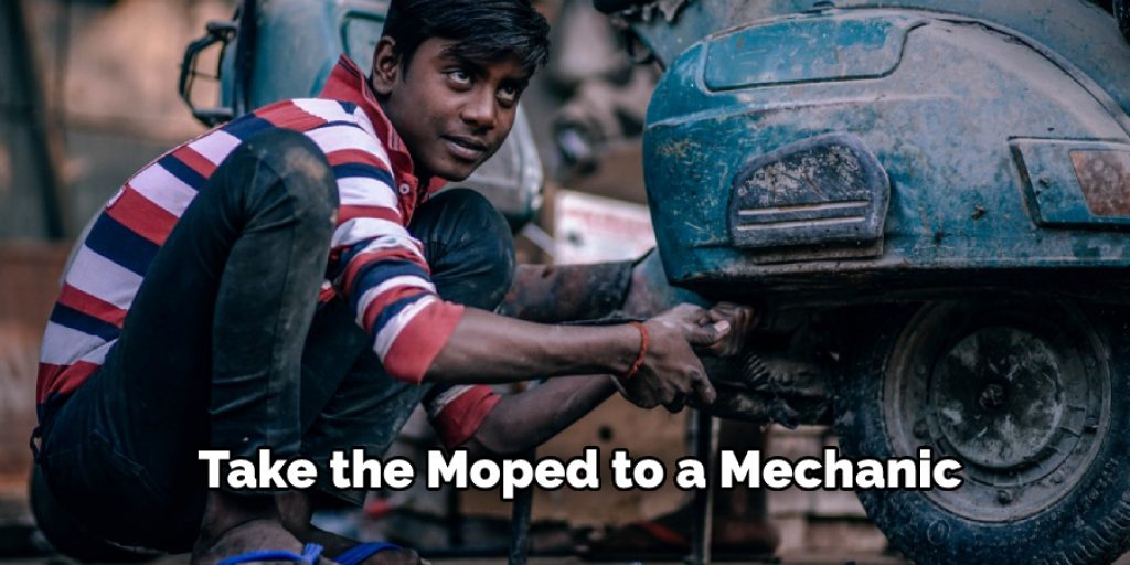 Take the Moped to a Mechanic