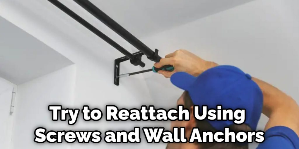 Try to Reattach Using Screws and Wall Anchors