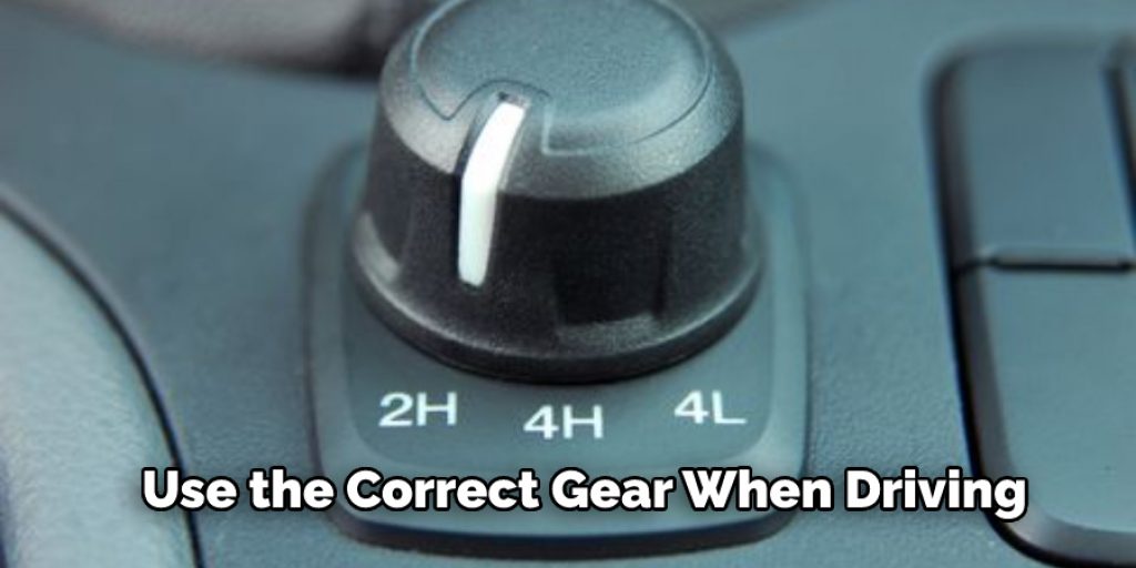 Use the Correct Gear When Driving