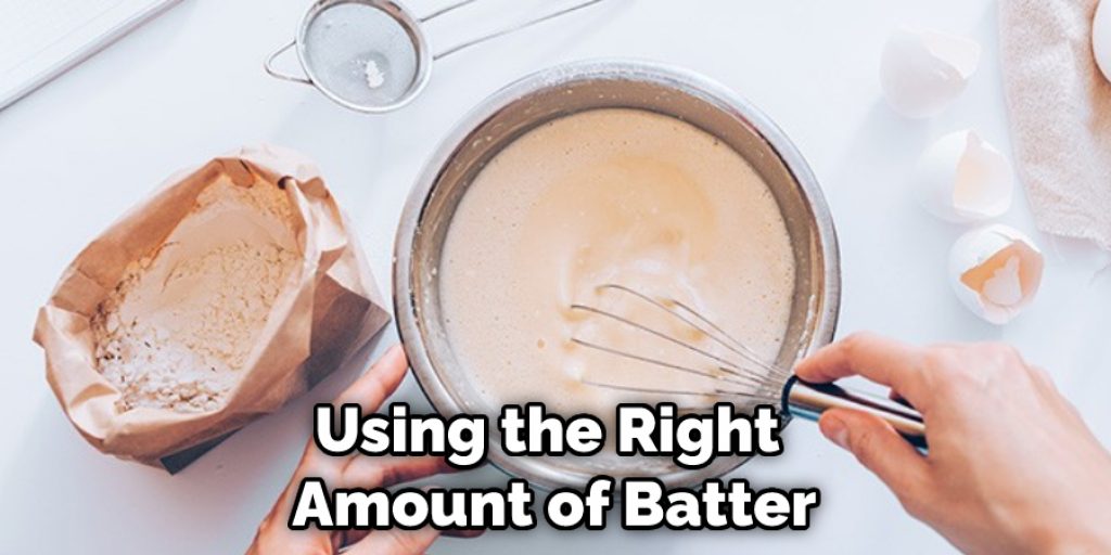Using the Right Amount of Batter