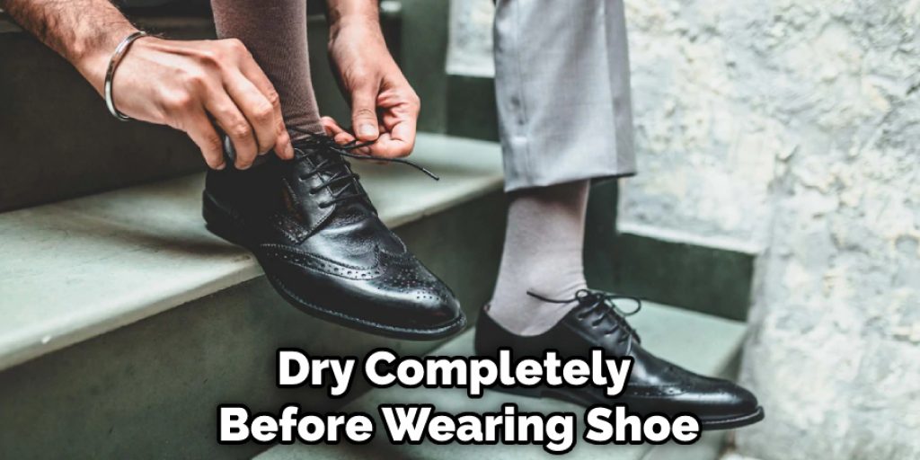 Dry Completely Before Wearing Shoe