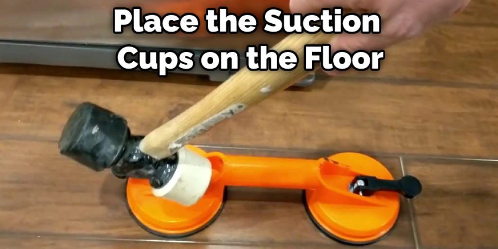 Place the Suction Cups on the Floor