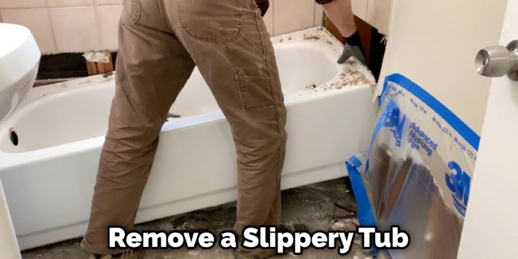 Remove a Slippery Tub