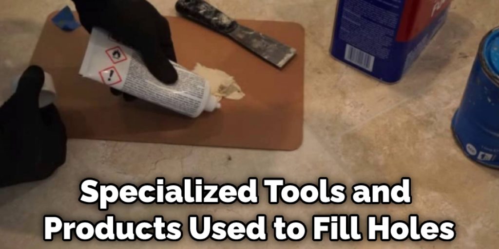 Specialized Tools and Products Used to Fill Holes