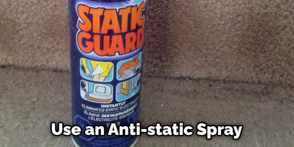 Use an Anti-static Spray