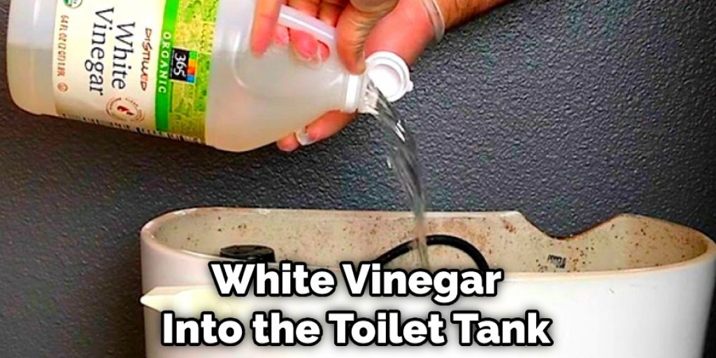 White Vinegar Into the Toilet Tank 