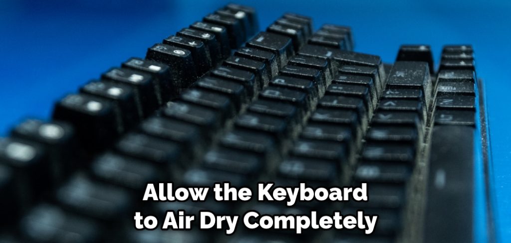 Allow the Keyboard to Air Dry Completely 