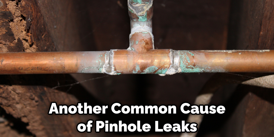 Another Common Cause of Pinhole Leaks
