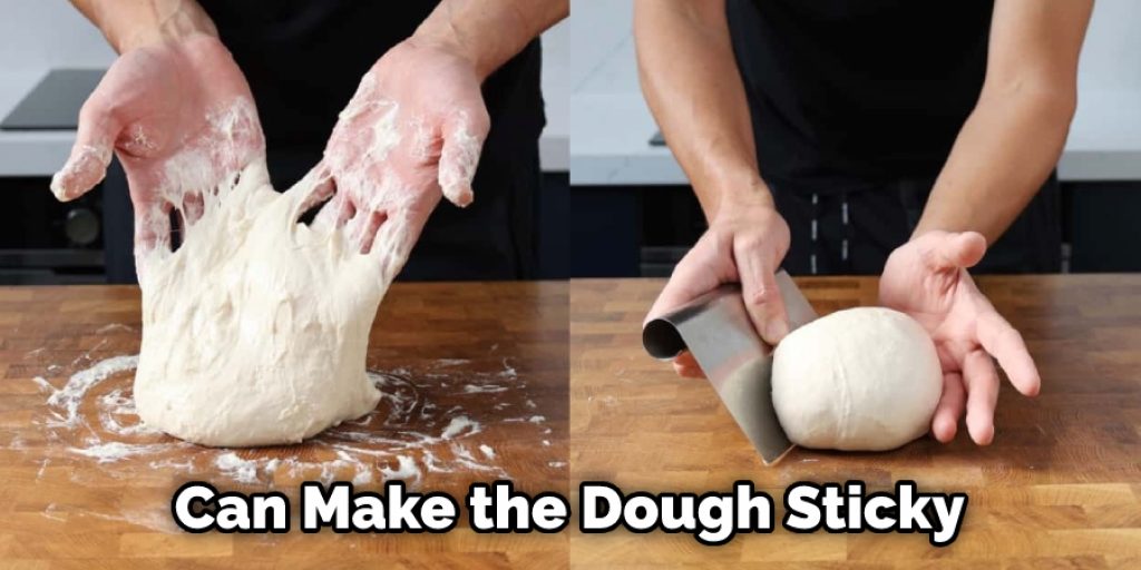 Can Make the Dough Sticky