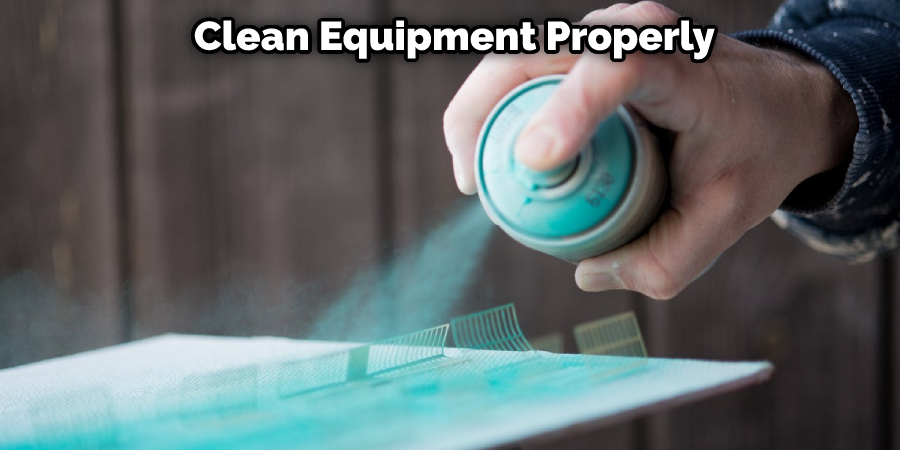  Clean Equipment Properly