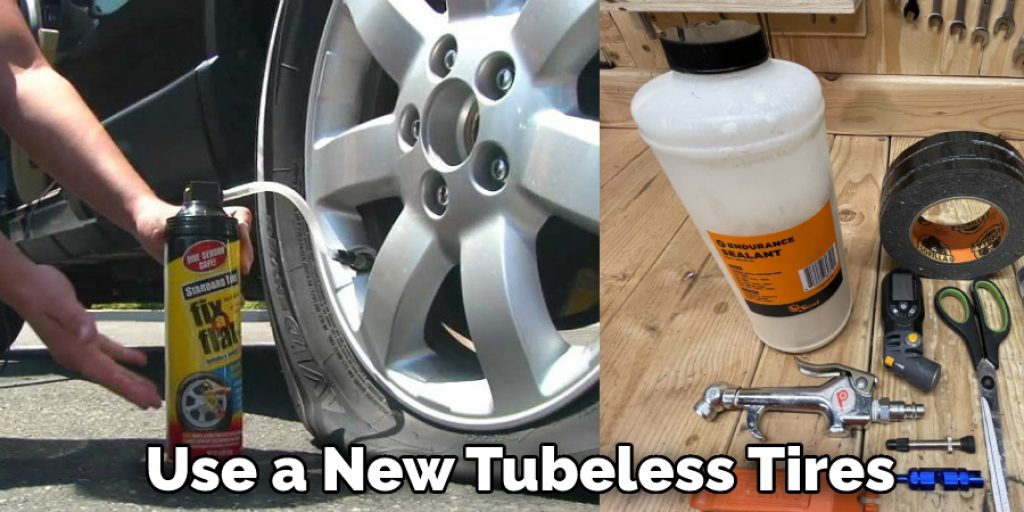Use a New Tubeless Tires