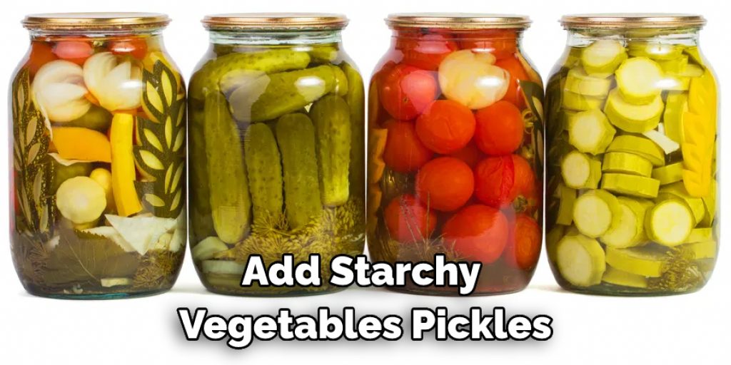 Add Starchy Vegetables Pickles
