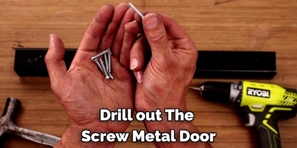 Drill out The Screw Metal Door
