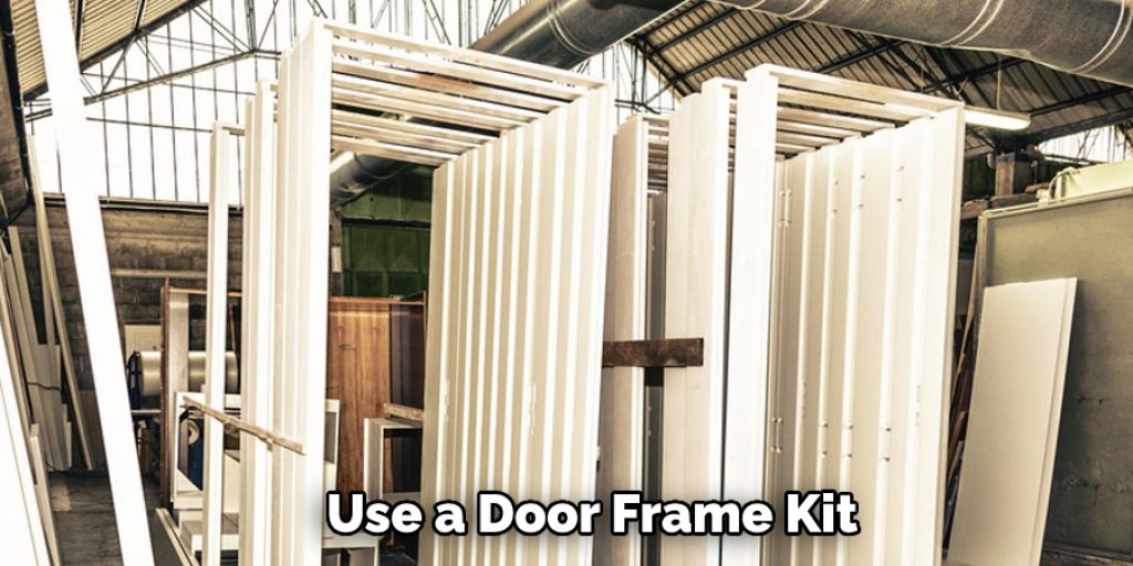 Use a Door Frame Kit