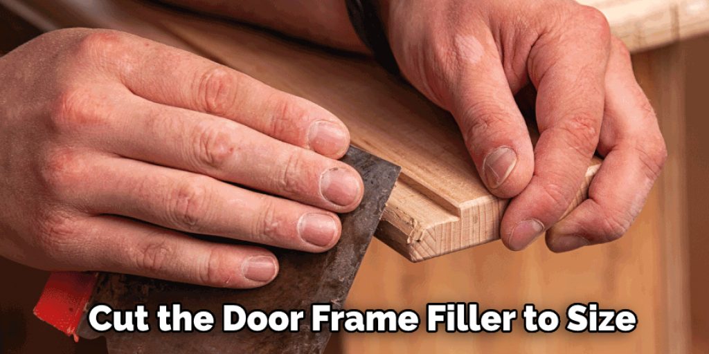 Cut the Door Frame Filler to Size