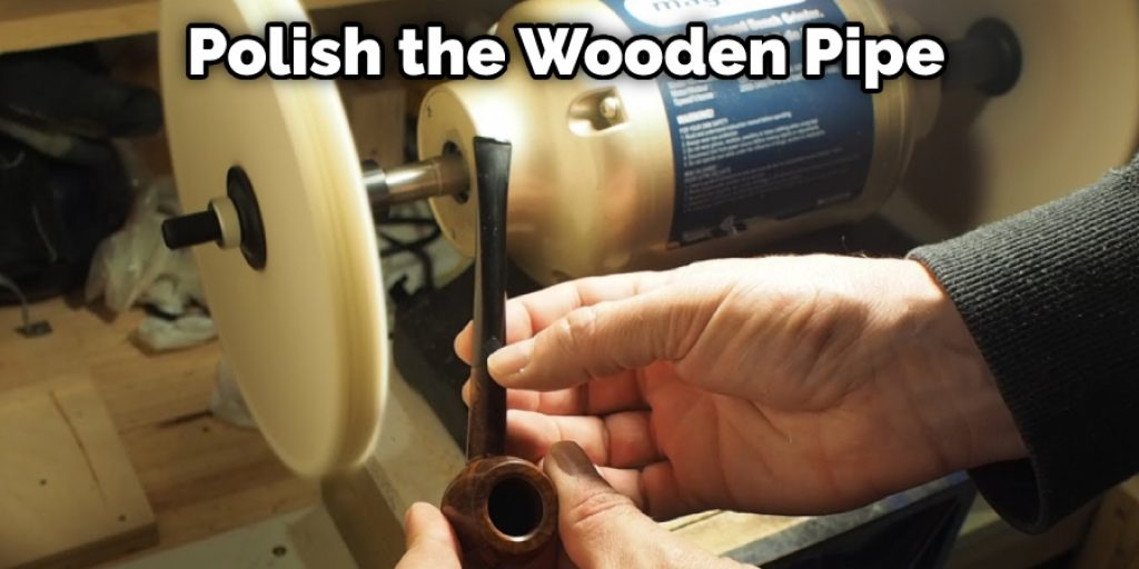 Polish the Wooden Pipe