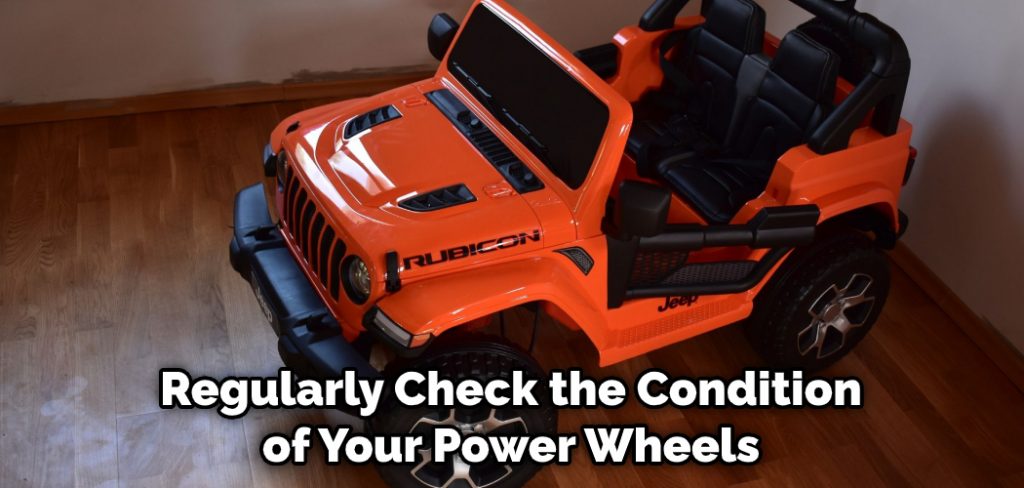 Regularly Check the Condition of Your Power Wheels
