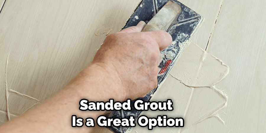 Sanded Grout is a Great Option