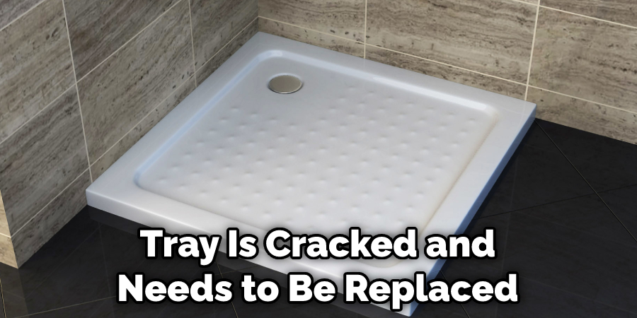 Tray Is Cracked and Needs to Be Replaced