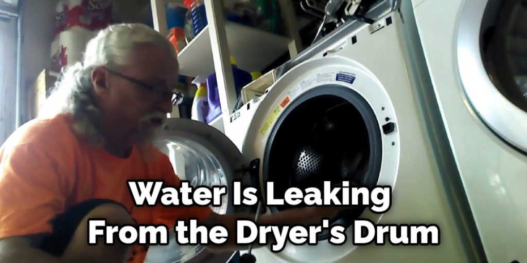 Water Is Leaking  From the Dryer's Drum