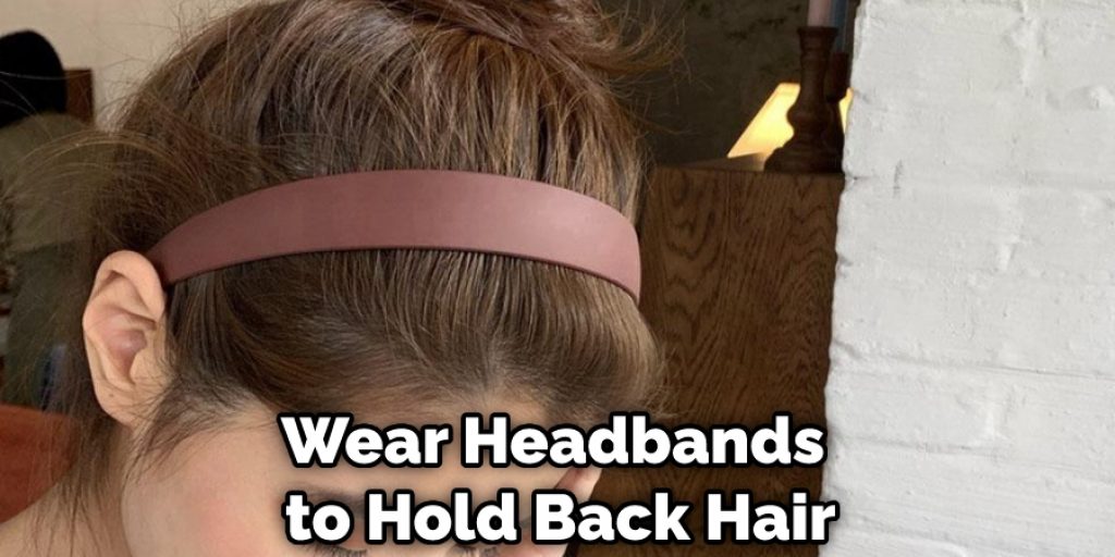 Wear Headbands to Hold Back Hair