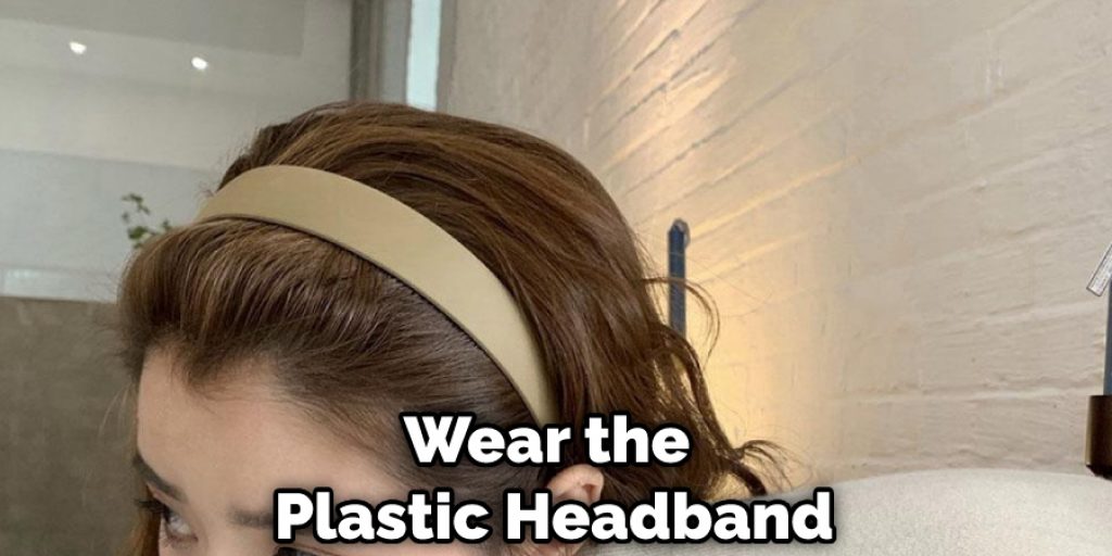 Wear the Plastic Headband